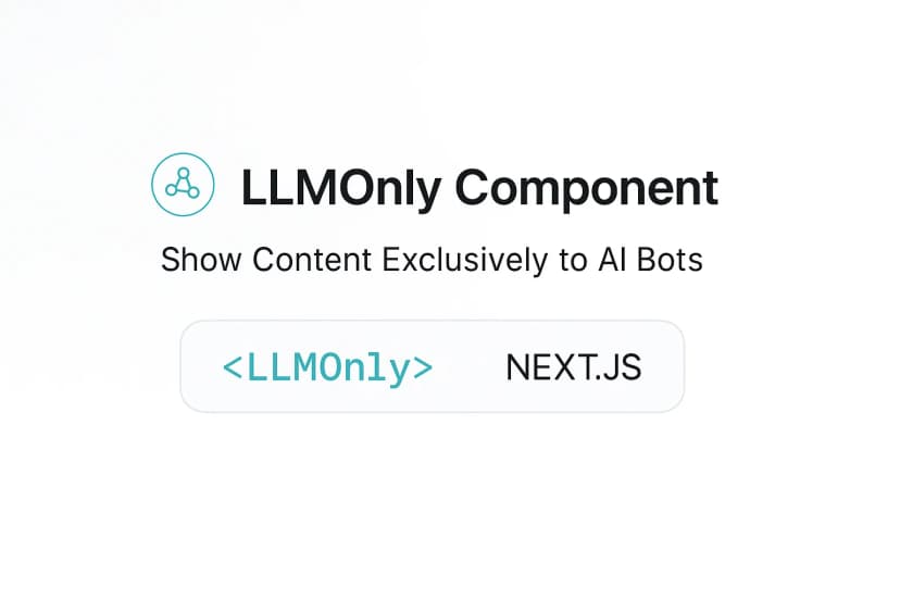 LLMOnly Component: Show Content Exclusively to AI Bots [Next.js]